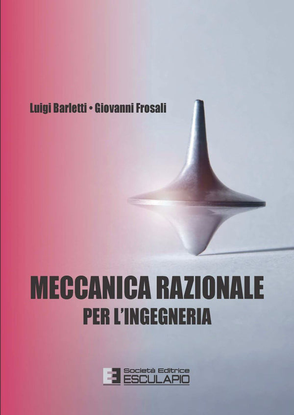 BARLETTI FROSALI - Meccanica Razionale per l'Ingegneria